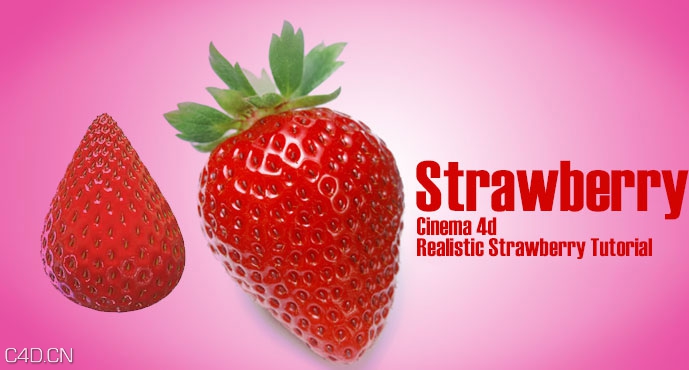 C4D草莓建模视频教程 Cinema 4d- Realistic Strawberry Tutorial