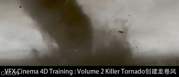 C4D创建龙卷风视频教程 VFX C4D Training Volume 2 Killer Tornado