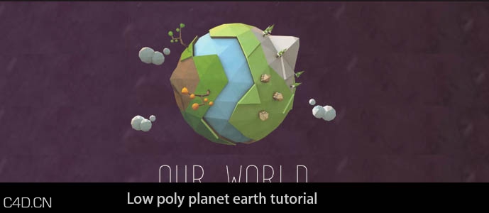 C4D制作多边形创意地球教程 Low poly planet earth tutorial