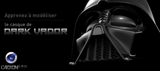 C4D制作电影《星球大战》中黑武士头盔教程 Tuto Modéliser le casque de DARK VADOR