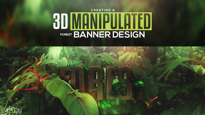 C4D+PS制作一个丛林标题文字海报 CREATING A 3D MANIPULATED BANNER DESIGN TUTORIAL