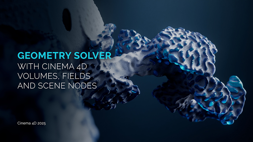 Cinema 4D 体积场和场景节点的几何求解器Geometry Solver with Cinema 4D Volumes, Fields and Scene Nodes