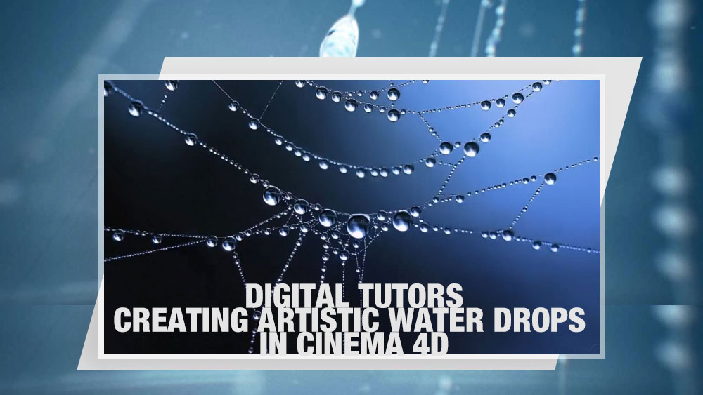 C4+AE创建艺术水滴教程 Digital Tutors: Creating Artistic Water Drops in CINEMA 4D - C4D之家 - 456275045.jpg