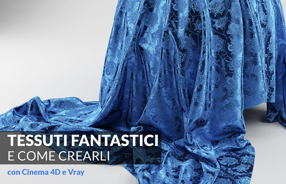 4个C4D VRAY布料材质合集 Tessuti Fantastici - C4D之家 - tutorial-cinema4D-vray-tessuti-complessi-seta-raso-velluto-angelo-ferretti-00.jpg