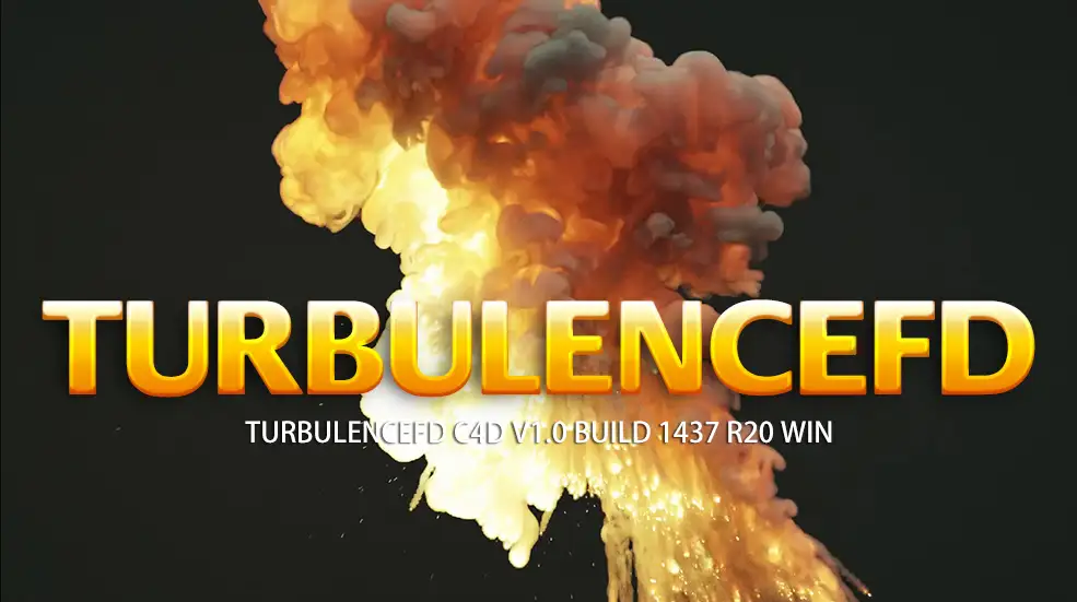 C4D流体模拟插件和谐版 TurbulenceFD C4D v1.0 Build 1437 R20 Win