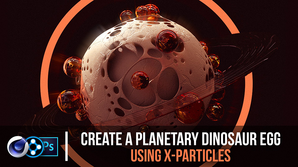 C4D XP粒子制作行星蛋场景教程 Create A Planetary Dinosaur Egg Using X-Particles