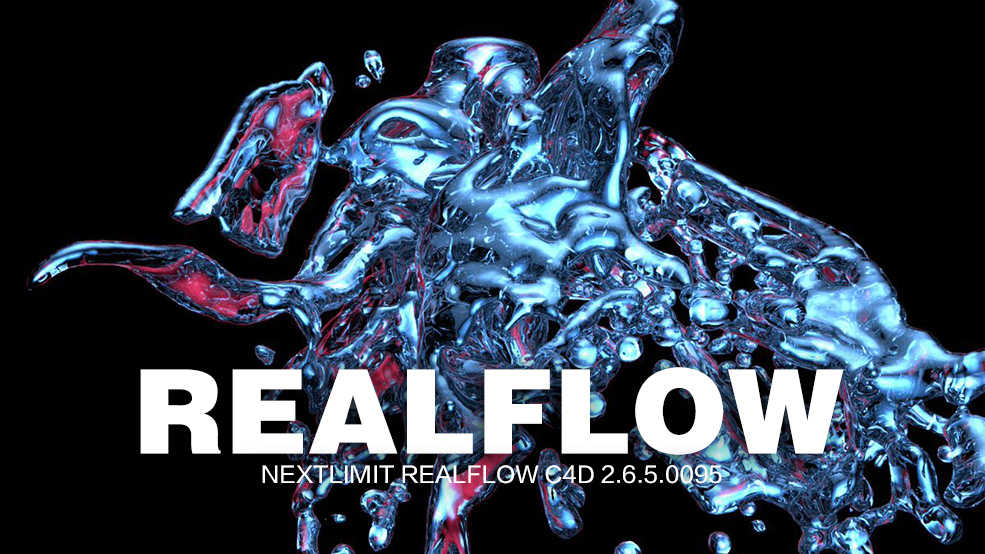 C4D流体动力学模拟插件NextLimit RealFlow C4D 2.6.5.0095 R17-R19-R20