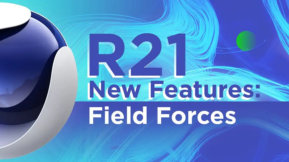 C4D R21如何快速掌握域力场新功能介绍教程
