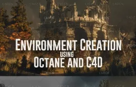 Octane渲染器搭配Cinema 4D史诗风景场景环境创建教程 Creation using Octane and Cine ...